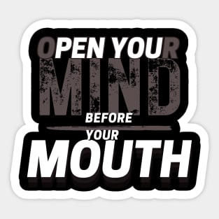 Open Your Mind Before Your Mouth Sticker